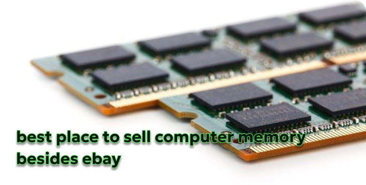 best place to sell computer memory besides ebay