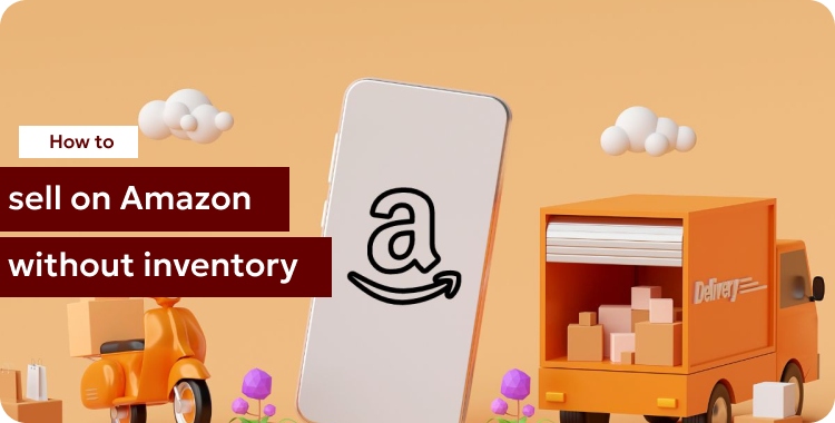 how to sell on amazon without inventory