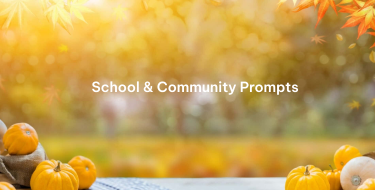 School & Community Prompts