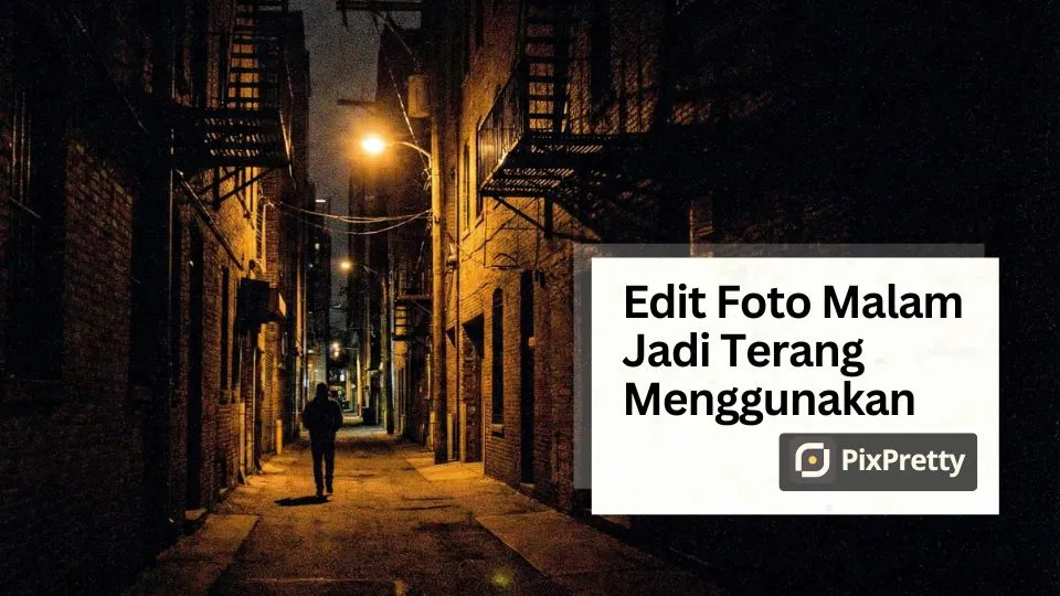 Tutorial edit foto malam dengan PixPretty
