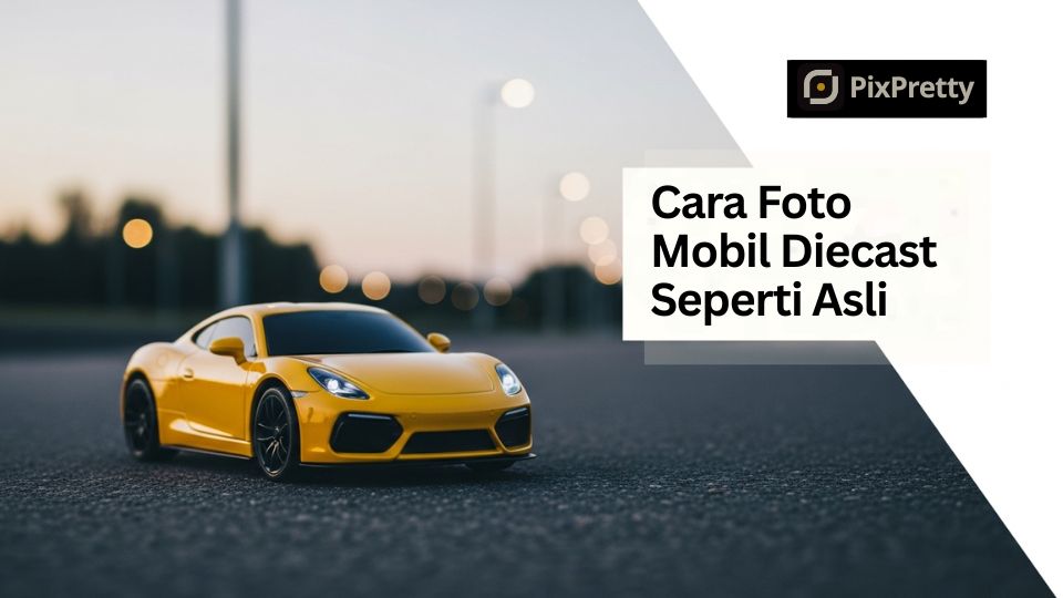 Cara Foto Diecast Hotwheels Agar Terlihat Seperti Mobil Asli