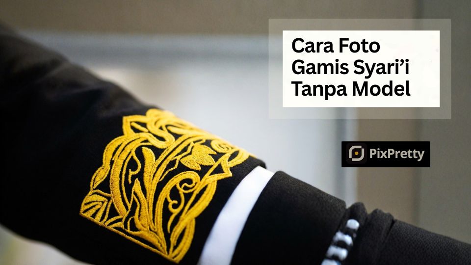 Cara Foto Gamis Syar'i Agar Terlihat Mewah Tanpa Model Teknik Ghost Mannequin