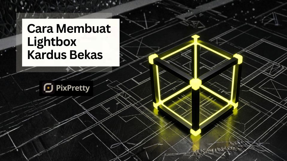 Cara Membuat Lightbox Studio Foto Mini dari Kardus Bekas