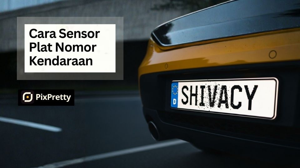 Cara Sensor Plat Nomor Kendaraan untuk Privasi di Media Sosial