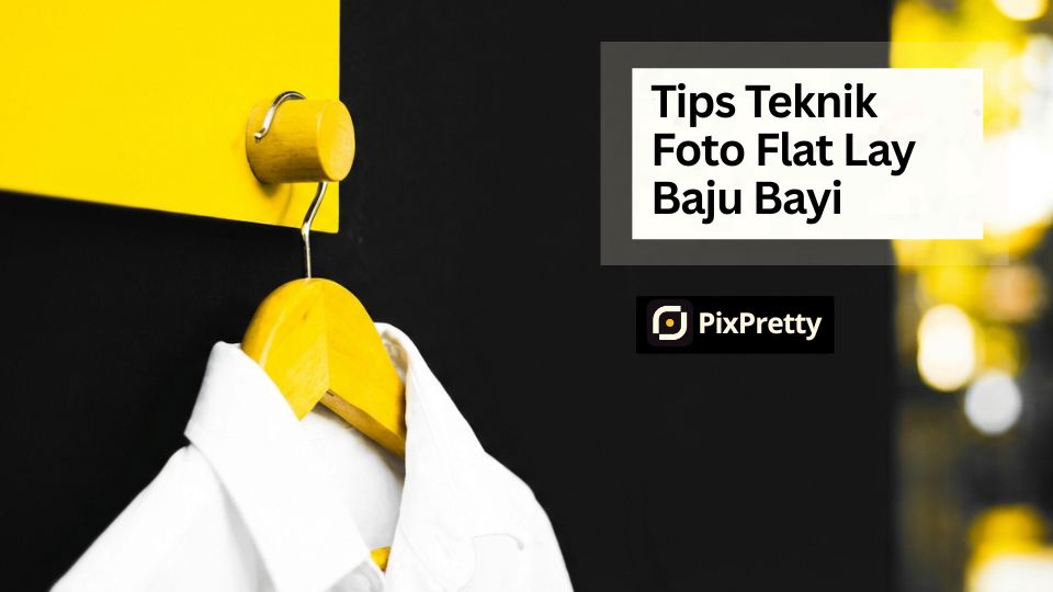 Teknik Foto Flat Lay Baju Bayi dan Anak Agar Terlihat Gemas di Instagram