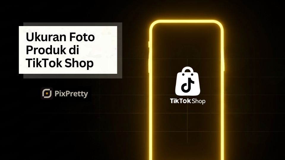 ukuran foto produk tiktok shop