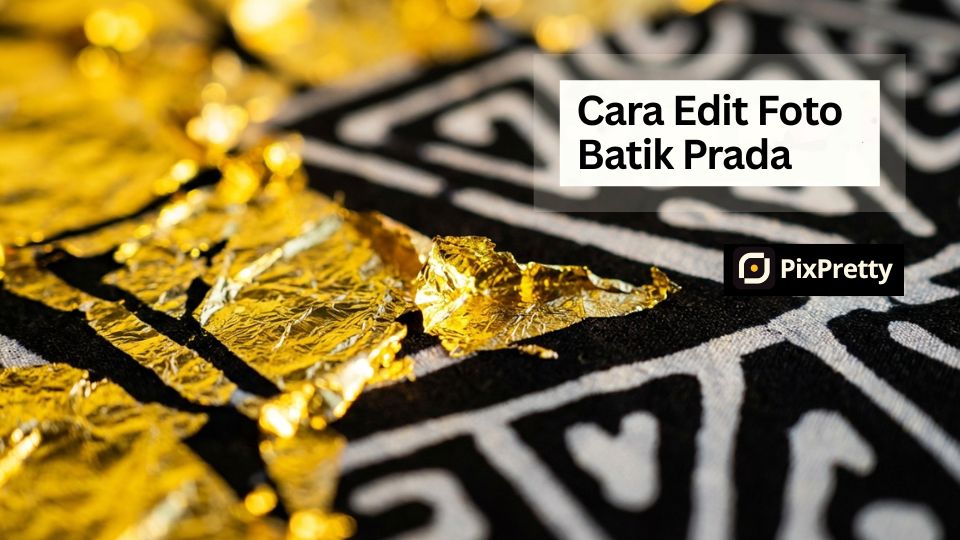 Cara Edit Foto Batik Agar Motif Emas Prada Tetap Berkilau dan Tajam