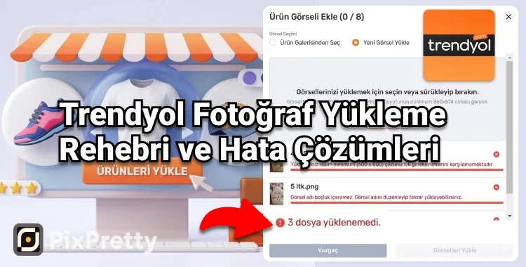 Trendyol fotoğraf yükleme rehberi