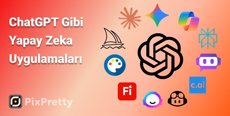 chatgpt gibi yapay zeka uygulamaları​