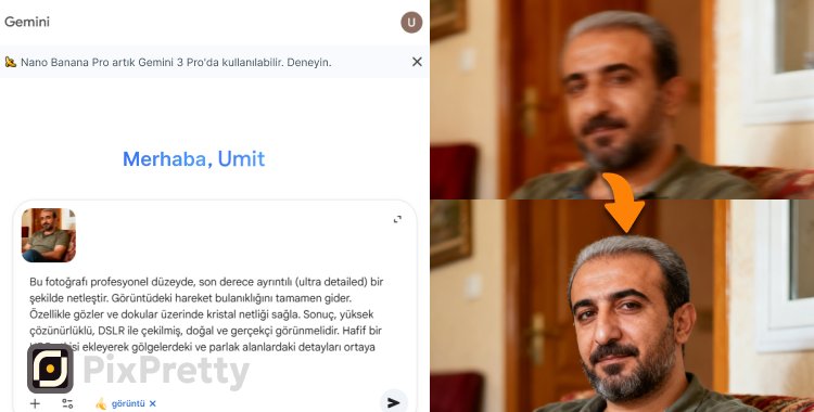 gemini fotoğraf netleştirme prompt