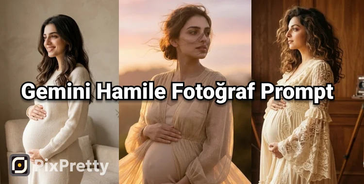 Gemini Hamile Fotoğraf Promptları ve Yapay Zeka Çekim Rehberi