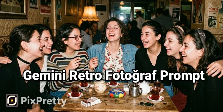 Gemini Retro Fotoğraf Promptları