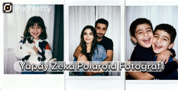 yapay zeka ile polaroid fotoğraf yapma